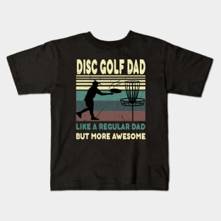 disc golf dad like a regular dad but more awesome..fathers day gift Kids T-Shirt